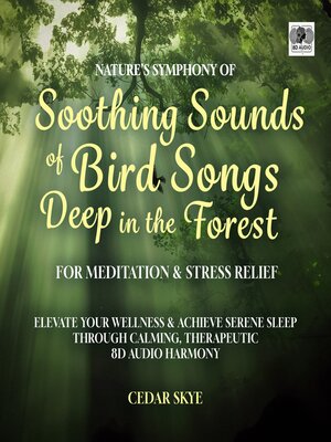 cover image of Nature's Symphony of Soothing Sounds of Bird Songs Deep in the Forest for Meditation & Stress Relief